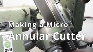 Making a Micro Annular Cutter [upl. by Monaco701]