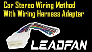 Leadfan Car Stereo Wiring Method with Wiring Harness Adapter [upl. by Annemarie]