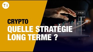 Investissement crypto monnaie Quelle stratégie choisir pour du long terme [upl. by Airegin]