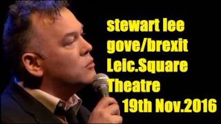 Stewart Lee  GoveBrexit LST 19th November 2016 [upl. by Arten639]