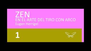 Herrigel Eugen  Zen en el arte del tiro con arco 1 [upl. by Loveridge]