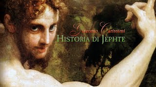 G Carissimi Oratorio «Historia di Jephte» [upl. by Bennink]