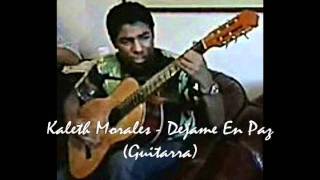 Dejame En Paz Kaleth Morales Guitarra [upl. by Ajat538]