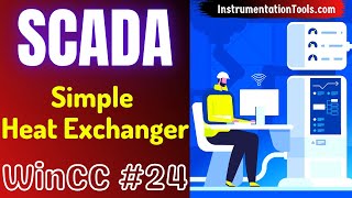 SCADA Training Course 24  Simple Heat Exchanger in WinCC SCADA Tutorial [upl. by Wivestad504]