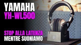 Cuffie Yamaha YHWL500 per musicisti addio alla latenza Bluetooth [upl. by Corri]