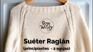 Cómo Tejer un Suéter Raglán en Dos Agujas 6 tallas  Soy Woolly [upl. by Aihtnic940]