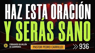 🔴 PEDRO CARRILLO 936 ♦️ quotHAZ ESTA ORACIÓN Y SERÁS SANOquot [upl. by Dulcia]