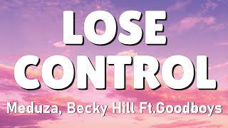 Meduza Becky Hill  Lose Control Lyrics ft Goodboys [upl. by Hutner360]