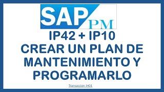 IP42 IP10 CREAR PLAN DE MTTO HOJA DE RUTA Y PROGRAMAR EL PLAN [upl. by Carmelia]