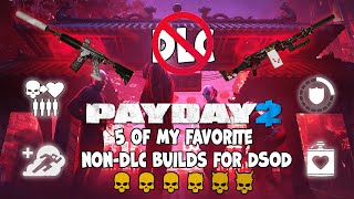 Payday 2  5 of my favorite NonDLC Builds for DSOD 2023 [upl. by Alakcim556]