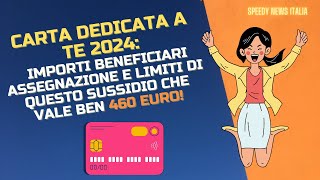 CARTA DEDICATA A TE 2024 BENEFICIARI IMPORTI EROGAZIONE E LIMITI DI QUESTO BONUS DA 460 EURO [upl. by Idelia]