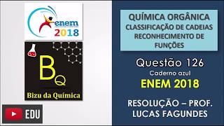 ENEM2018 QUESTÃO 126  Prova Azul  Química Orgânica  Classificação de Cadeias [upl. by Avigdor]