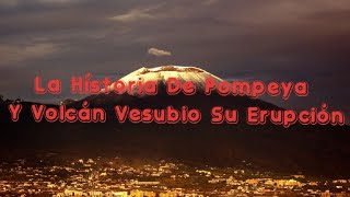 La Hístoria De Pompeya  Volcán Vesubio Y Su Erupción [upl. by Airdnat849]