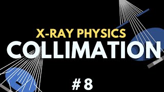 Collimation of the Xray Beam  Xray physics 8  Radiology Physics Course 15 [upl. by Are468]