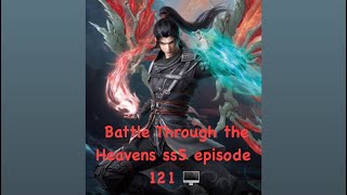 battle through the heavens ss5 episode 121🖥️ [upl. by Elletse340]