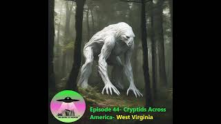 Episode 44 Cryptids Across America West Virginia [upl. by Annabel540]