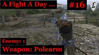 Kingdom Come  A Fight A Day  16  Polearm  vs Captain Bernard [upl. by Ceporah]