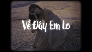 Về Đây Em Lo Lofi Ver  Huỳnh Ái Vy x MewMew Lofi  Xa nhau mình em đau em giấu anh có hay [upl. by Alisan262]