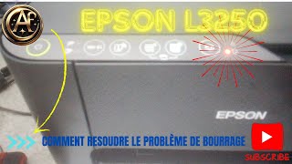 EPSON L3250  COMMENT RESOUDRE LE PROBLÈME DE BOURRAGE [upl. by Gwendolen]