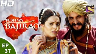 Peshwa Bajirao  पेशवा बाजीराव  Ep 37  14th Mar 2017 [upl. by Elraet]