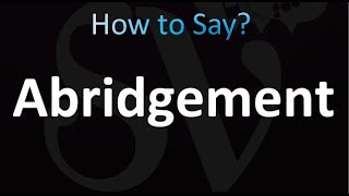 How to Pronounce Abridgement correctly [upl. by Ddet]