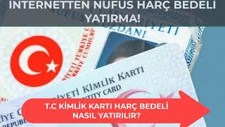 TC KİMLİK KARTI HARÇ BEDELİ NASIL YATIRILIR İnternetten Nufus Cüzdanı Harcı Yatırma [upl. by Asyar]