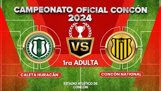 CALETA HURACÁN VS CONCÓN NATIONAL 1ra ADULTA 2024 [upl. by Erbe]