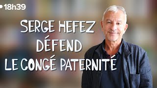 Les arguments du psychiatre Serge Hefez en faveur du congé paternité [upl. by Cristy212]