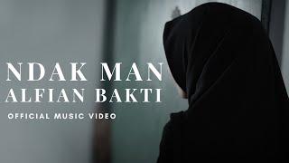 Ndak Man  Alfian Bakti Official Music Video [upl. by Ohnuj]