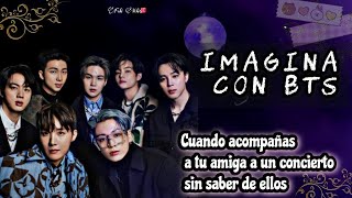 💜Imagina con BTS💜Cuando acompañas a tú amiga a un concierto sin saber de ellos Pt 1 RESUBIDO [upl. by Enyrb]