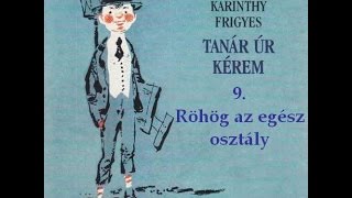 Karinthy Frigyes  Tanár úr kérem 9 fejezet  hangoskönyv [upl. by Latsryc]