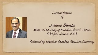 Funeral Service of Jerome D’costa  530pm  June 6 2023 [upl. by Allayne159]