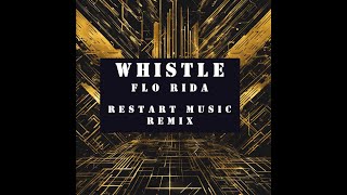 Flo Rida  Whistle Southstar Remix prod by Restart Music [upl. by Sivrep]