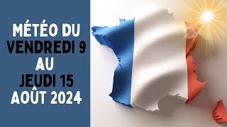 Météo France du vendredi 9 au jeudi 15 août 2024 [upl. by Ardnuasal]