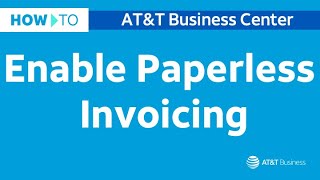 How to Enable Paperless Invoicing  ATampT Business Center [upl. by Rudelson]