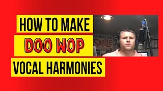 How To Make Doo Wop Vocal Harmonies by Tim Smolens [upl. by Nolur]