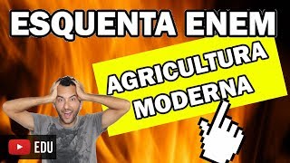 Revisão Geografia para o ENEM 2018  Agricultura Moderna Esquenta ENEM🔥 [upl. by Rubbico439]