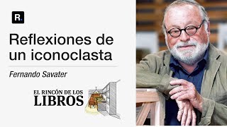 Fernando Savater  Reflexiones de un iconoclasta  El Rincón de los libros [upl. by Eisoj]