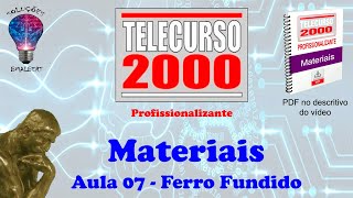 Telecurso 2000  Materiais  07 Ferro Fundido [upl. by Akemaj]