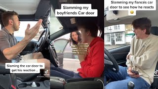 Slam BfsFiancés Car Door And See His Reaction Tiktok Compilation 😂😂 [upl. by Clotilda]