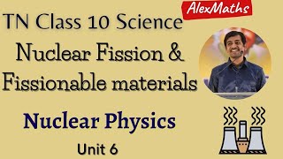 10th Science Nuclear Fission amp Fissionable materials Nuclear Physics TN Syllabus [upl. by Attiuqahs965]