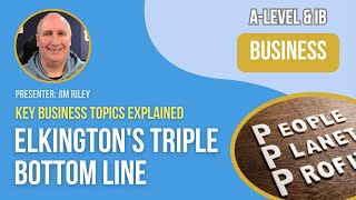 Elkingtons Triple Bottom Line  ALevel amp IB Business [upl. by Cooperstein]