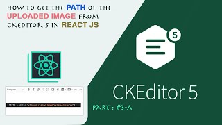 How to get the path of the uploaded image from CKEditor 5 in React JS [upl. by Fassold]