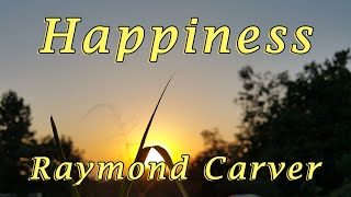 Happiness by Raymond Carver Reciting Poem in English Beautiful Images and Relaxing Music [upl. by Aicilra832]