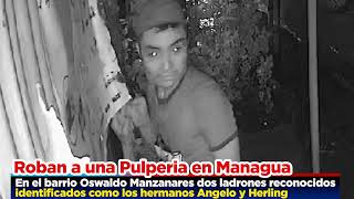 MANAGUA En el barrio Oswaldo Manzanares dos ladrones reconocidos urtaron en una pulperia [upl. by Ahsinrat]