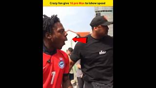 Crazy fan give 16 pro Max to Ishow speed 😮😱 trendingshorts ishowspeed [upl. by Naloj23]