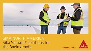 Sika North America  Sika Sarnafil Solutions for Boeing Roofs [upl. by Ingram]