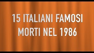 15 ITALIANI FAMOSI MORTI NEL 1986 [upl. by Procora]