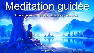 Méditation guidée  Se libérer des tensions  Du stress  Des émotions douloureuses [upl. by Ykcim]