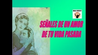 SEÑALES DE UN AMOR DE TU VIDA PASADA  El amor de tu vida [upl. by Ike]